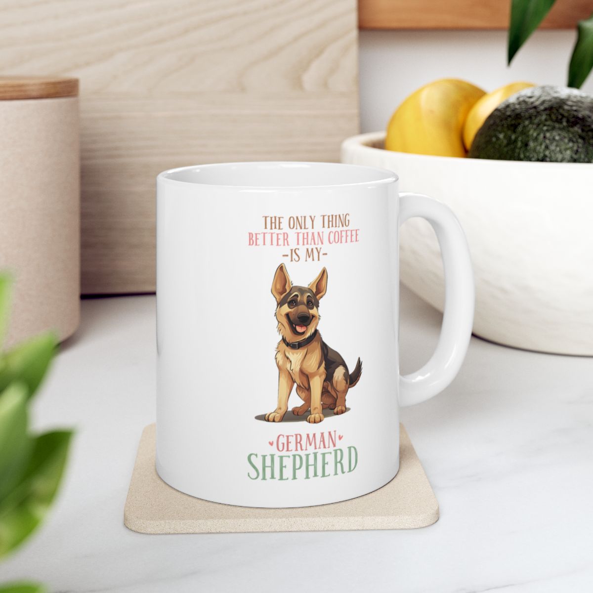The Only Thing Better Than Coffee Is My German Shepherd White Ceramic Mug