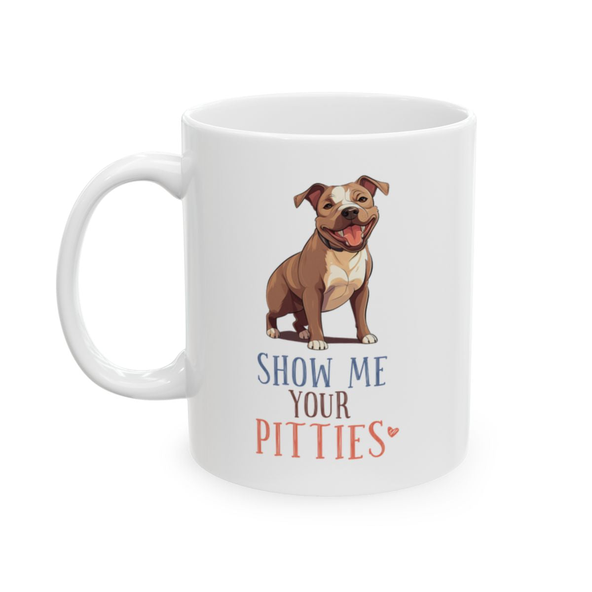 Show Me Your Pitties White Ceramic Mug