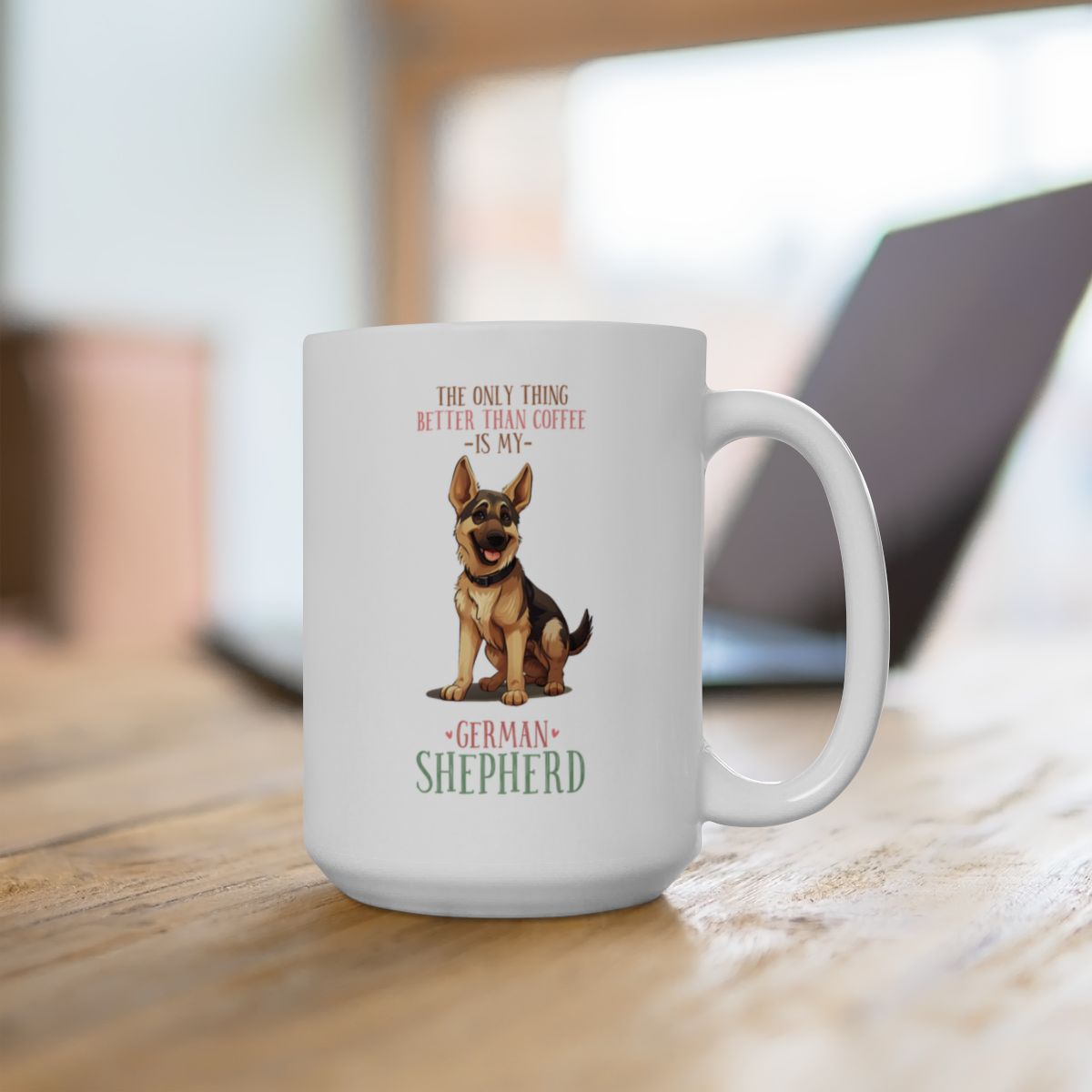 The Only Thing Better Than Coffee Is My German Shepherd White Ceramic Mug