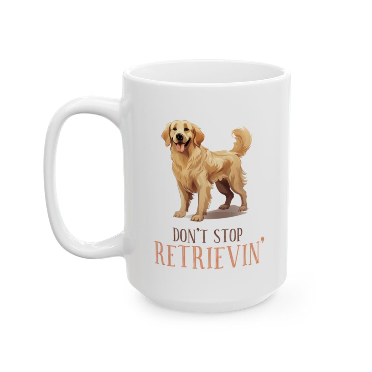 Don't Stop Retrievin' White Ceramic Mug