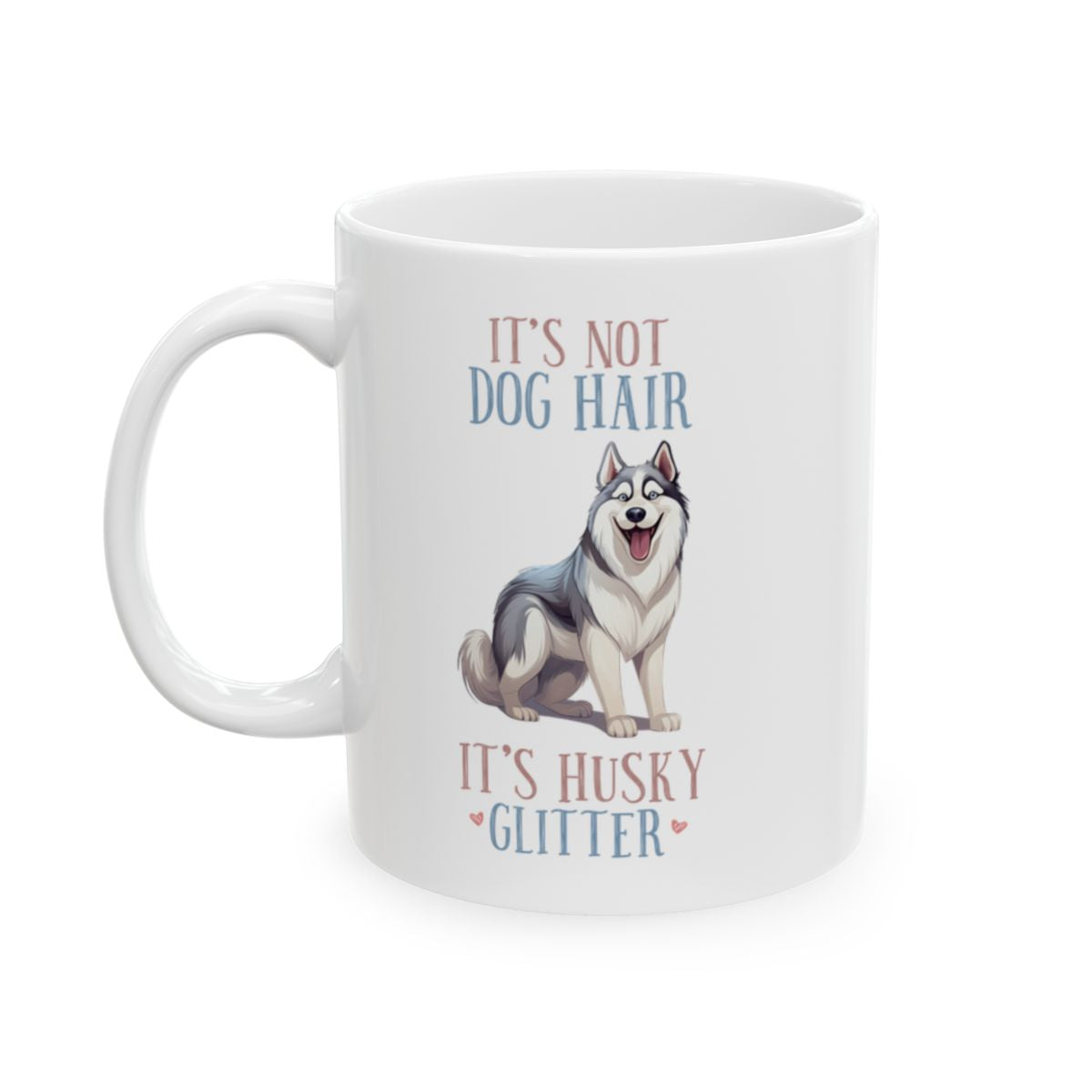 It's Not Dog Hair It's Husky Glitter White Ceramic Mug