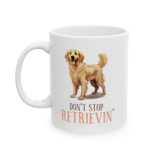 Don't Stop Retrievin' White Ceramic Mug