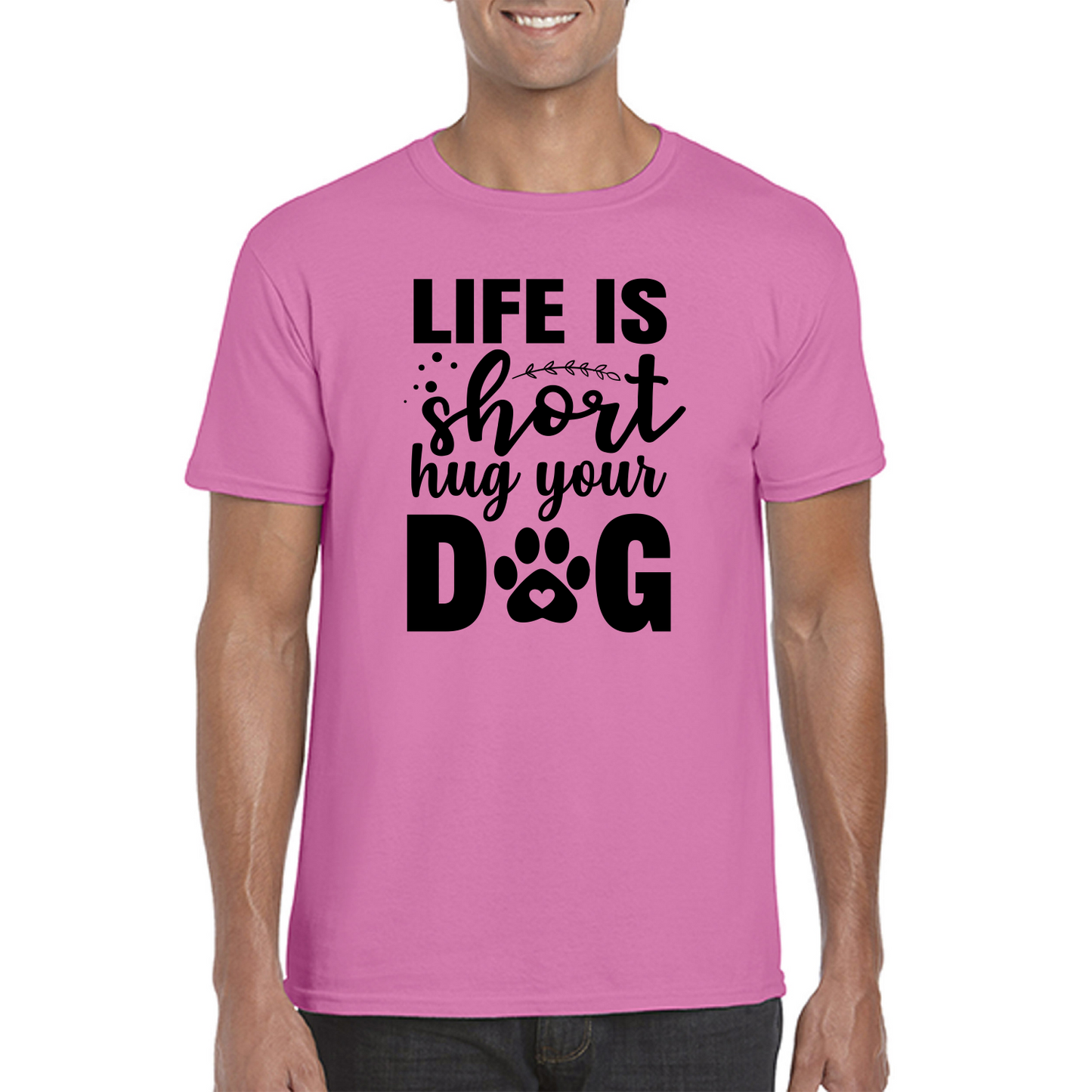 Life Is Short Hug Your Dog T-Shirt