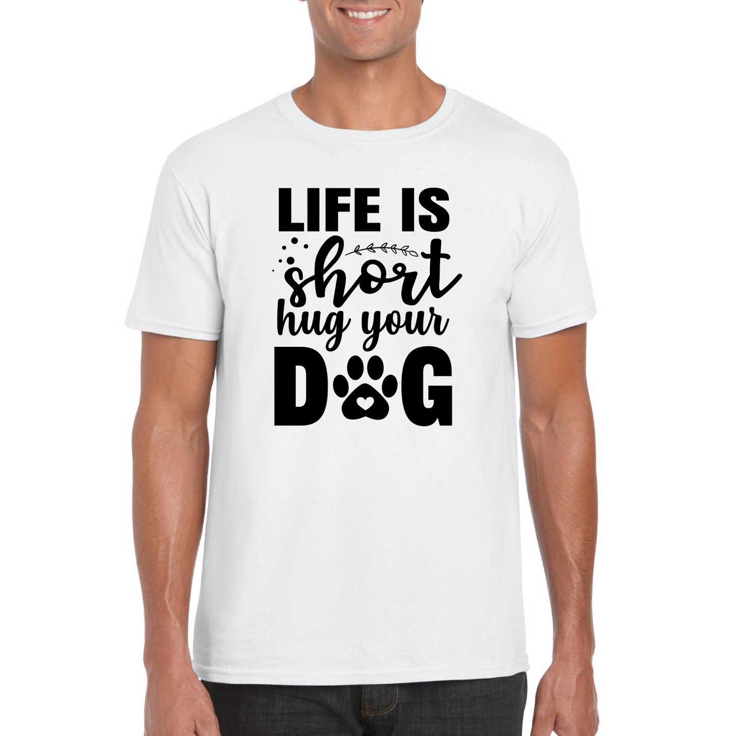 Life Is Short Hug Your Dog T-Shirt