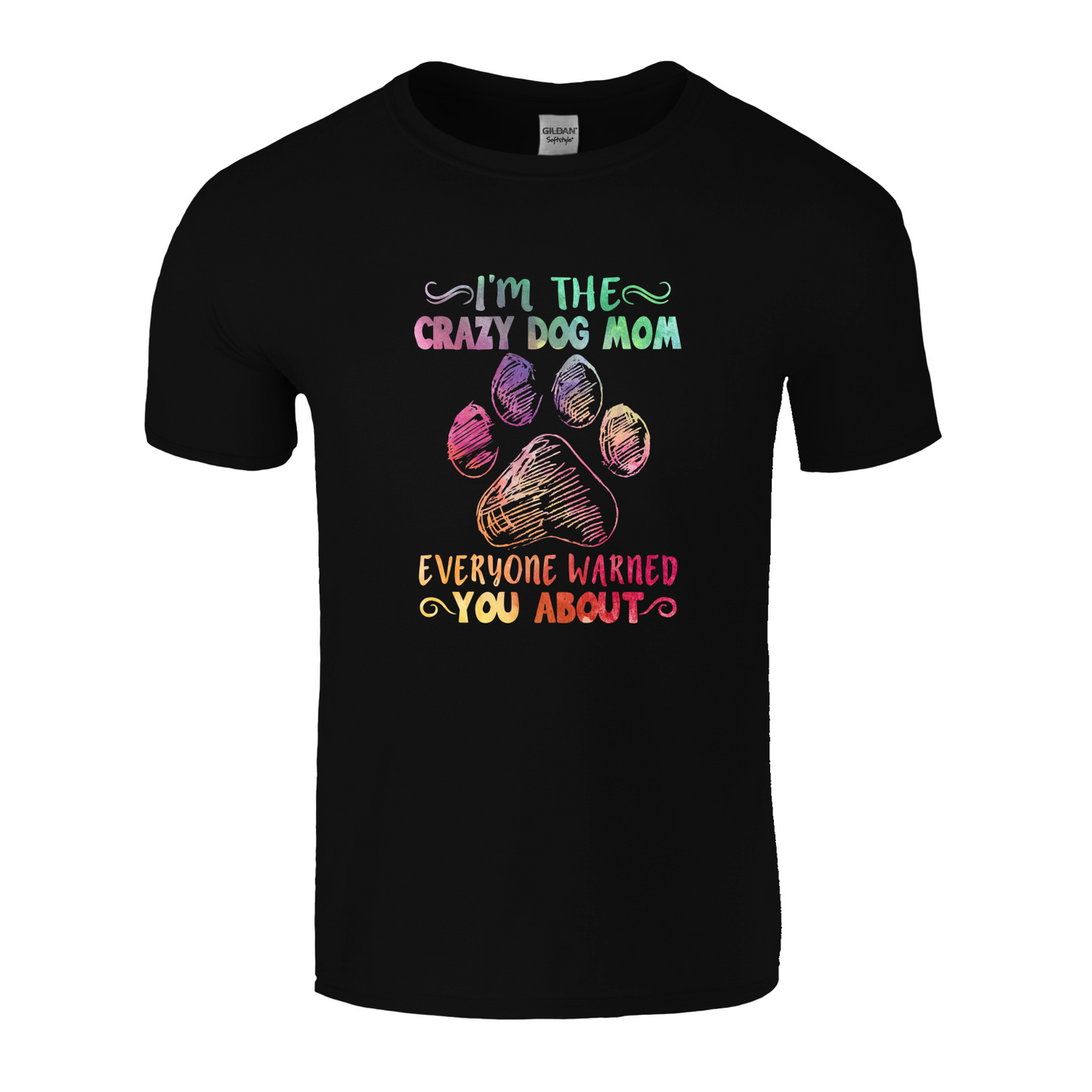 I'm The Crazy Dog Mom Everyone Warned You About T-Shirt