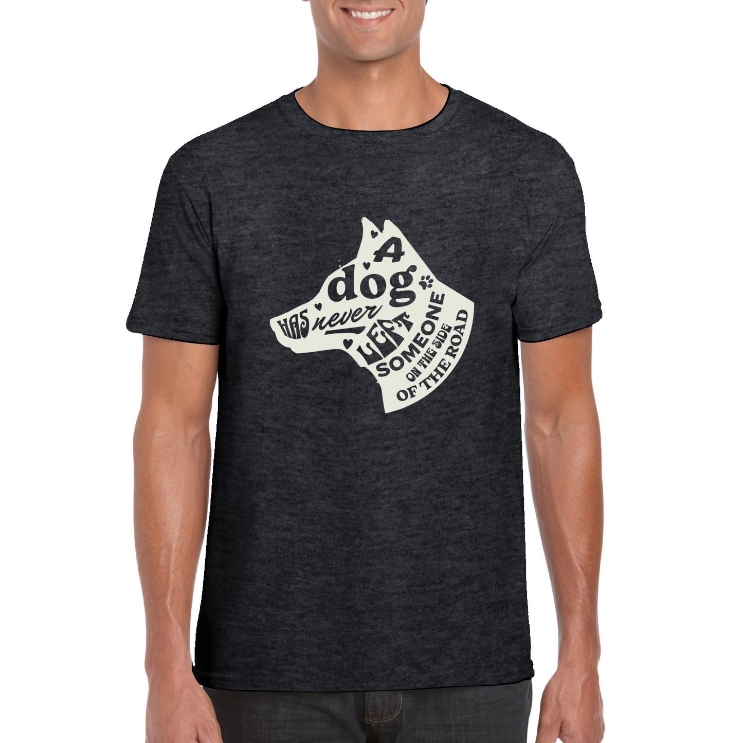 A Dog Has Never Left Someone On The Side Of The Road T-Shirt