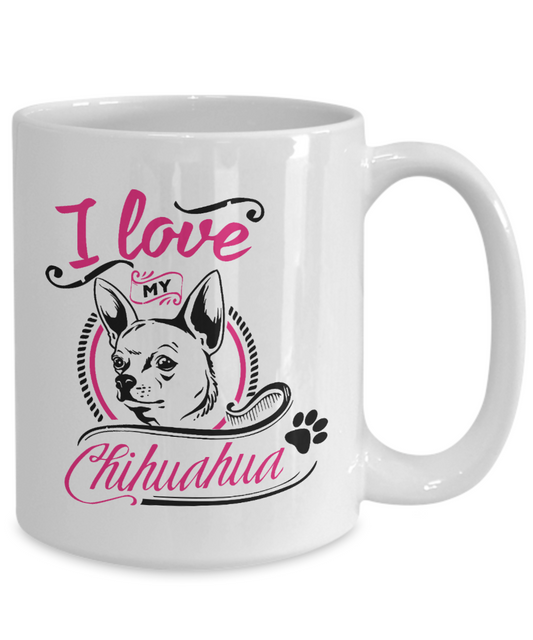 I Love My Chihuahua 15 oz Ceramic Mug