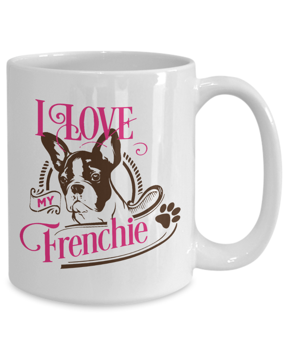 I Love My Frenchie 15 oz Ceramic Mug