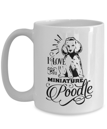 I Love My Miniature Poodle 15oz Ceramic Mug