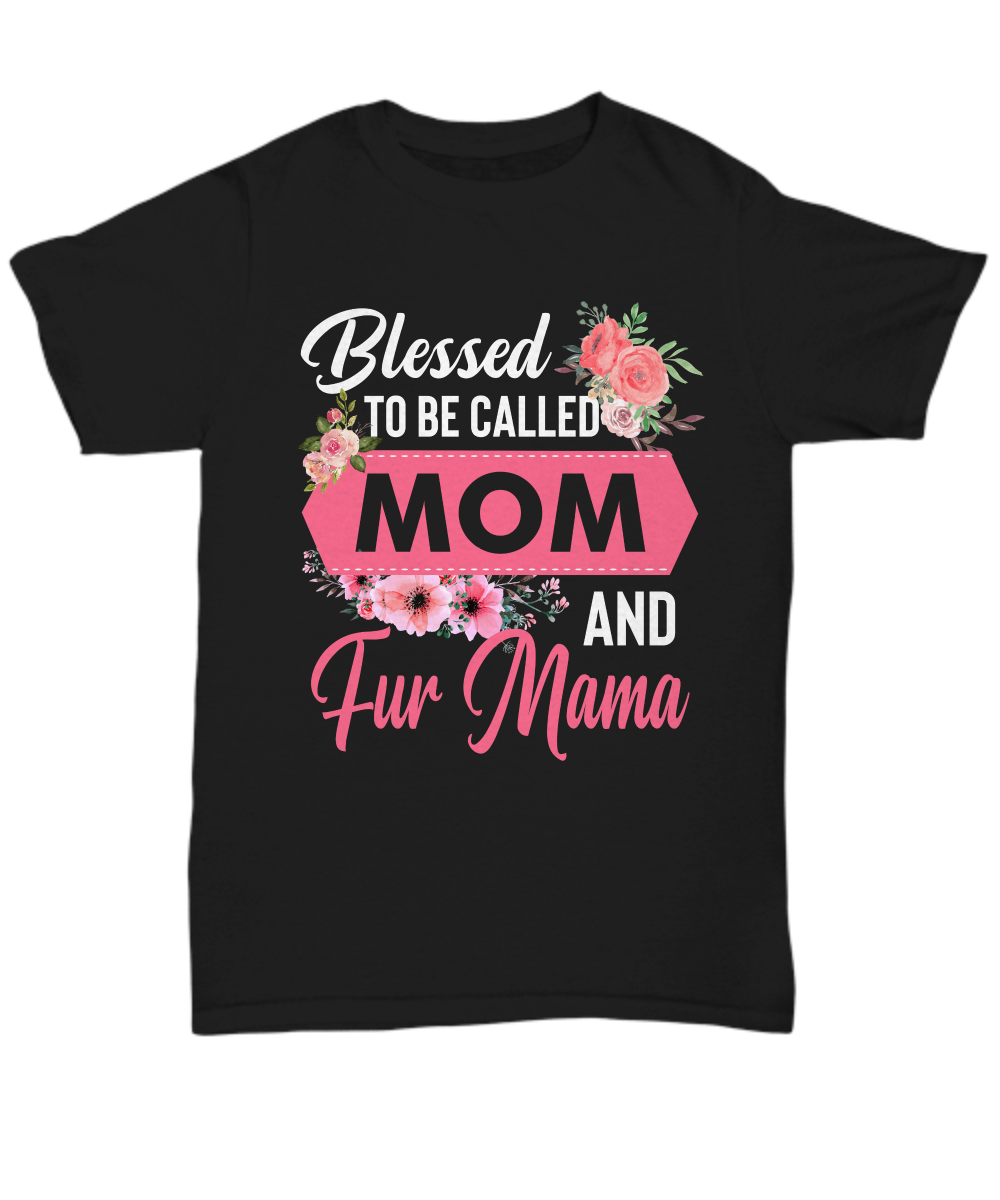 Blessed To Be Called Fur Mama Unisex T-Shirt