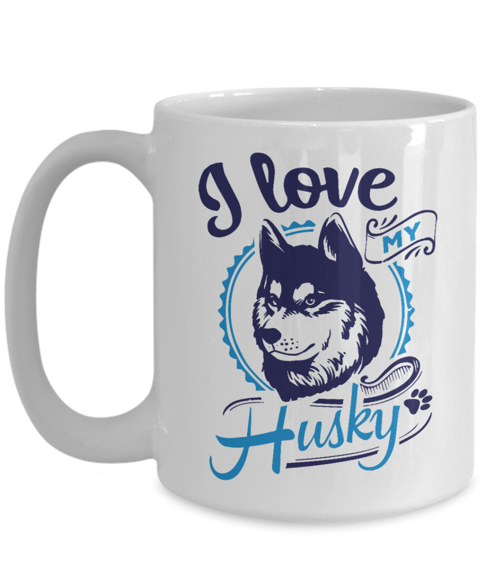 I Love My Husky 15 oz Ceramic Mug