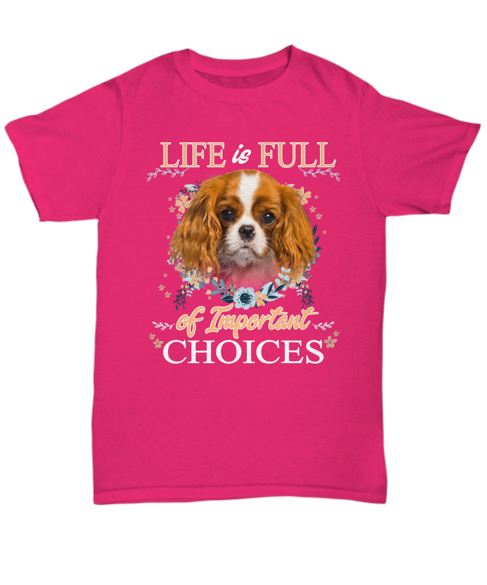 Life Is Full Of Important Choices Unisex T-Shirt