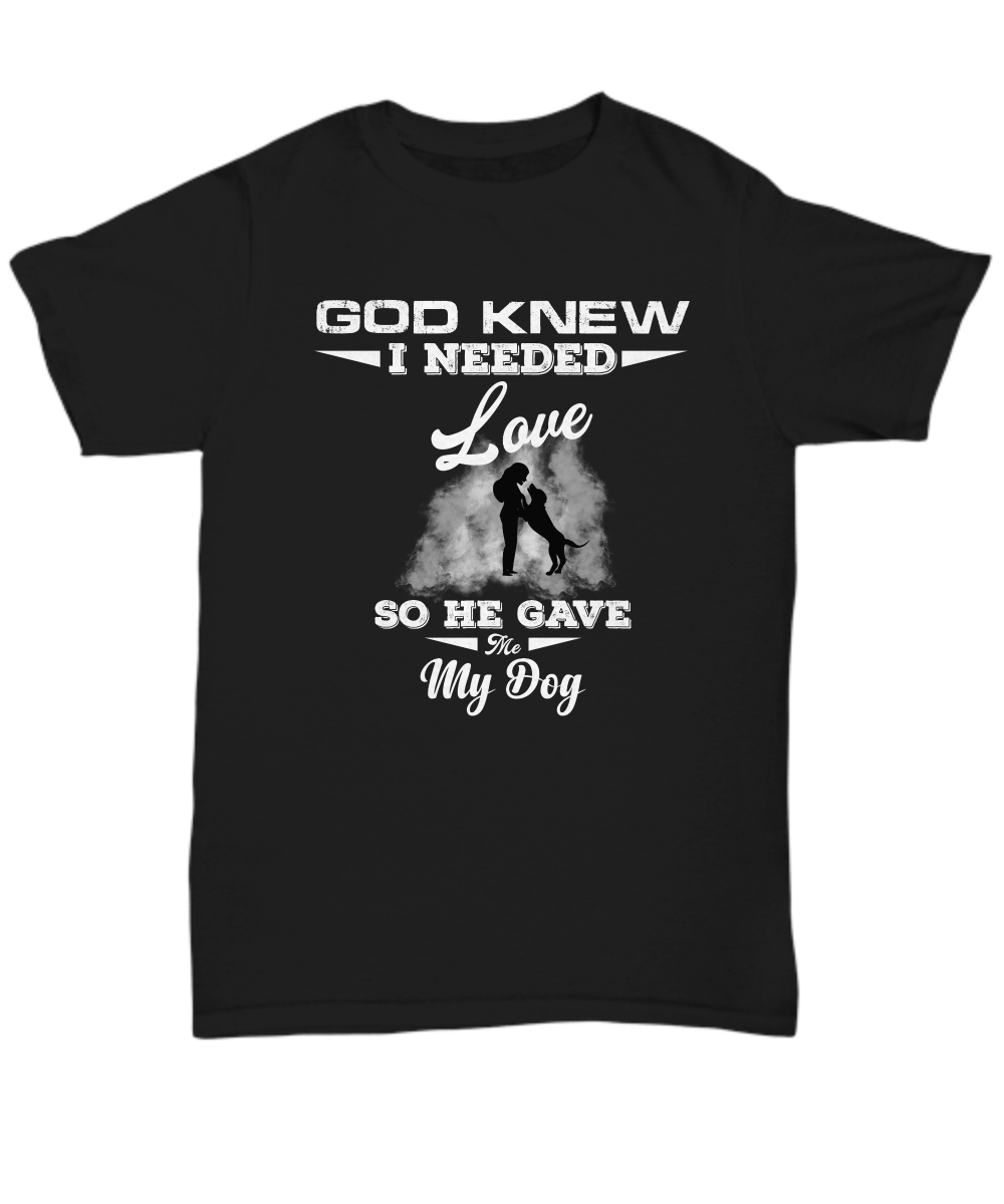 God Knew I Needed Love Unisex T-shirt