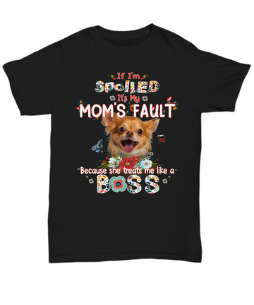 It's My Mom's Fault - Chihuahua Unisex T-shirt
