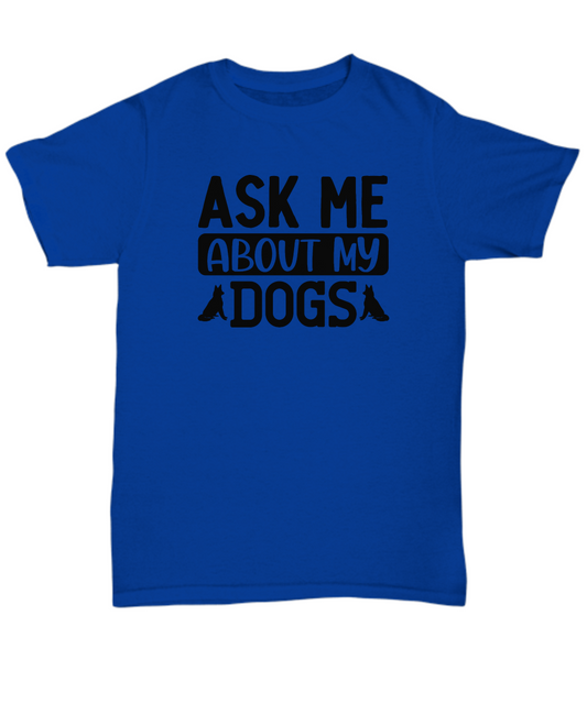 Ask Me About My Dogs Classic T-Shirt
