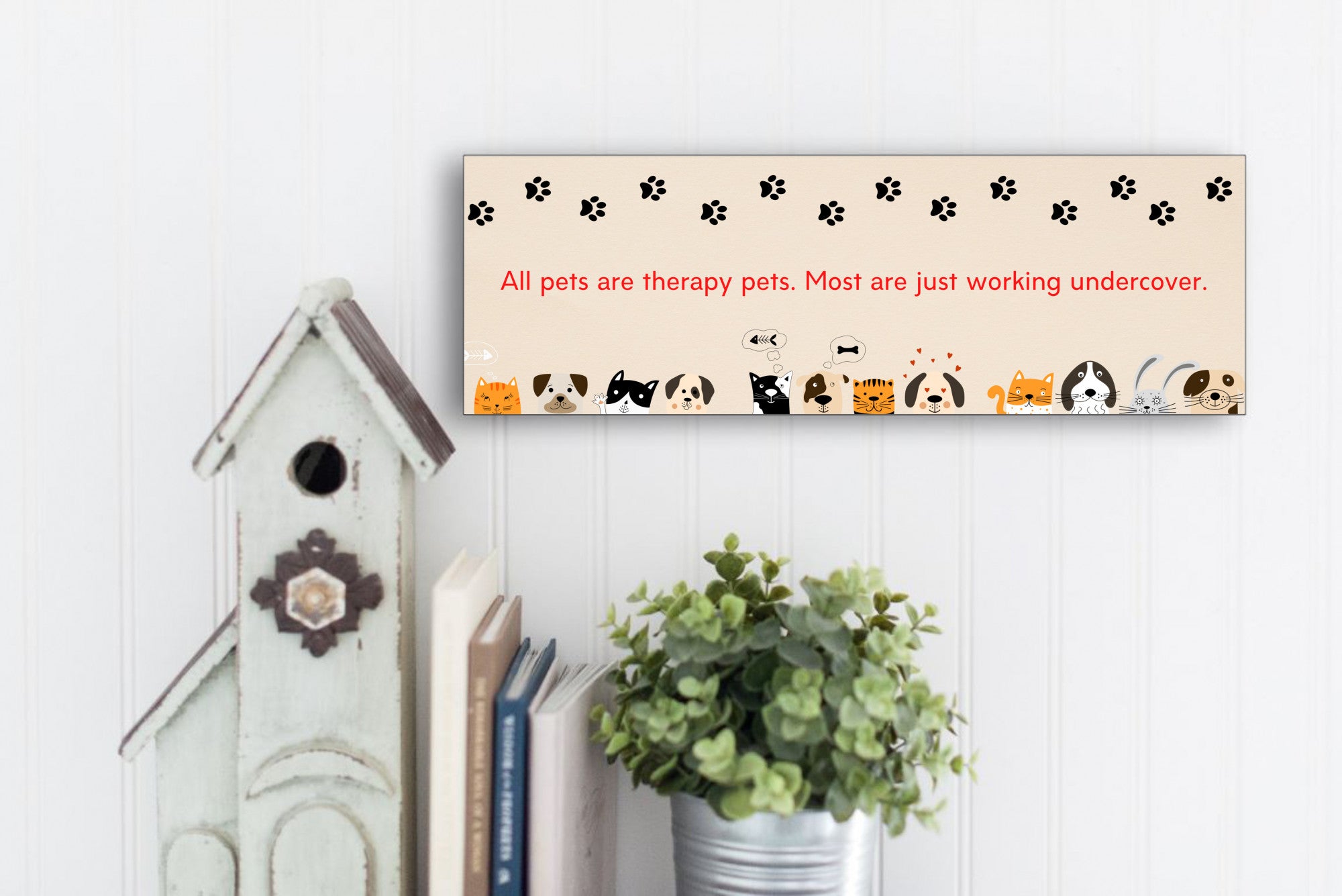 All Pets Are Therapy Pets Wall Sign for Animal Lover - Dogs and Cats